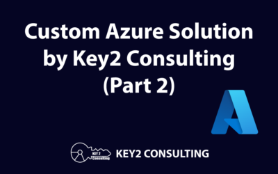 Our End-to-End Custom Azure Solution – Part 2