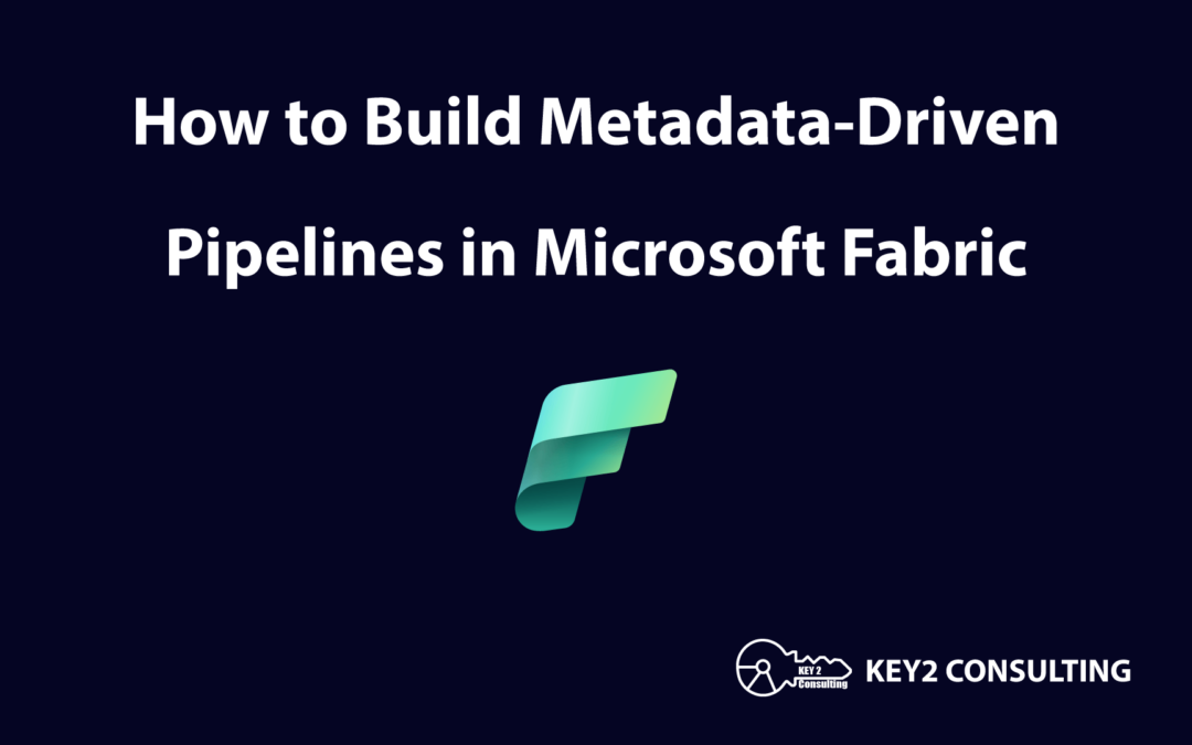 How to Build Metadata-Driven Pipelines in Microsoft Fabric